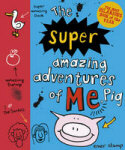 The Super Amazing Adventures of Me, Pig -  book cover