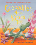 Crocodiles Need Kisses Too - book cover