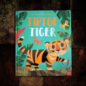 Tiptoe Tiger by Jane Clarke