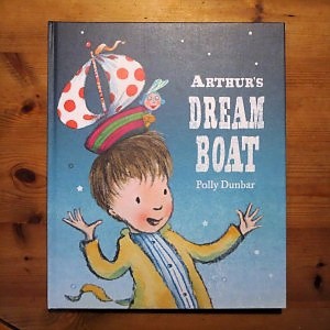 Arthur's Dream Boat by Polly Dunbar