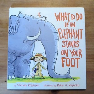What to do if an Elephant Stands on your Foo/t - Michelle Robinson