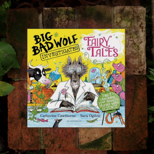 Big Bad Wolf Investigates Fairy Tales - Catherine Cawthorne