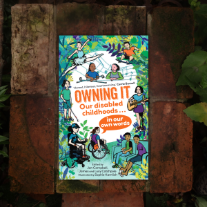 Owning It: Our Disabled Childhoods